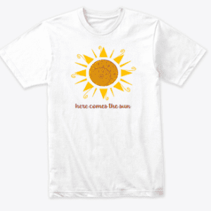 Here Comes the Sun white tee